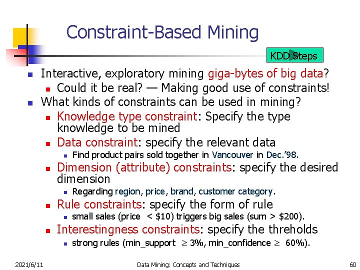 Constraint-Based Mining KDD Steps n n Interactive, exploratory mining giga-bytes of big data? n