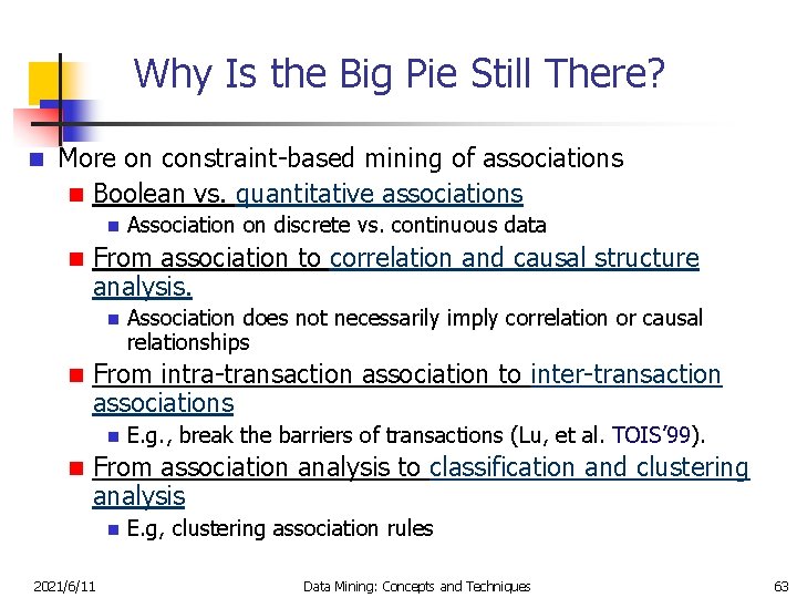 Why Is the Big Pie Still There? n More on constraint-based mining of associations