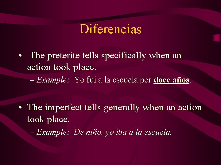 Diferencias • The preterite tells specifically when an action took place. – Example: Yo