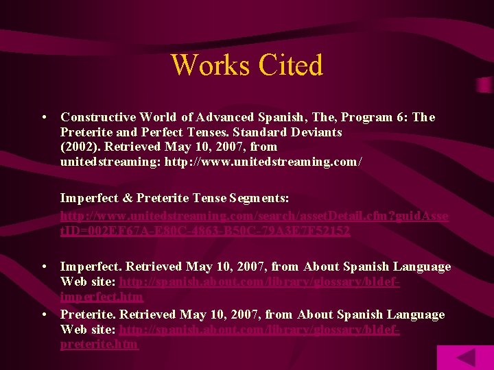 Works Cited • Constructive World of Advanced Spanish, The, Program 6: The Preterite and