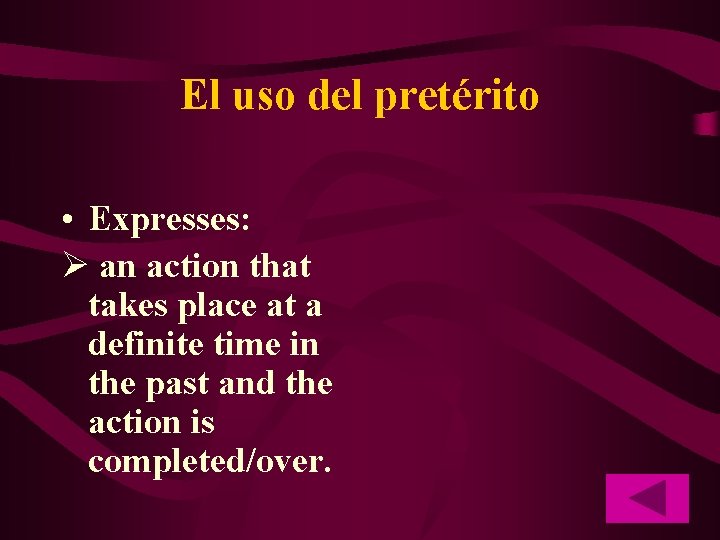 El uso del pretérito • Expresses: Ø an action that takes place at a