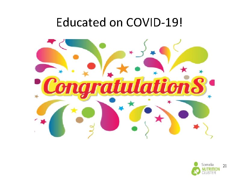 Educated on COVID-19! 21 Educated on COVID-19! 21