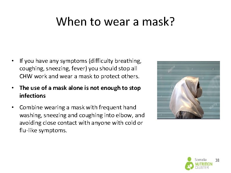 When to wear a mask? • If you have any symptoms (difficulty breathing, coughing, When to wear a mask? • If you have any symptoms (difficulty breathing, coughing,