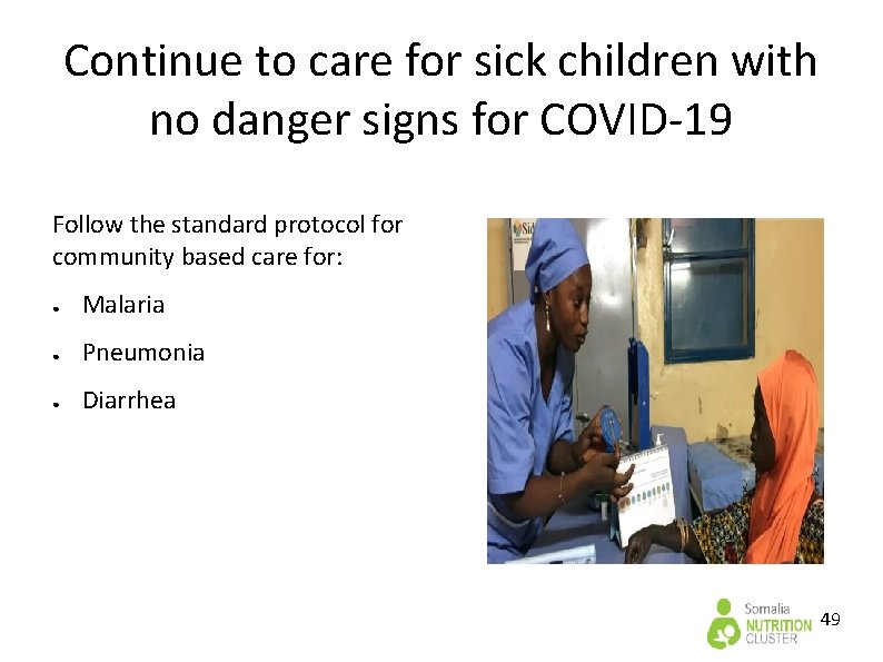 Continue to care for sick children with no danger signs for COVID-19 Follow the Continue to care for sick children with no danger signs for COVID-19 Follow the