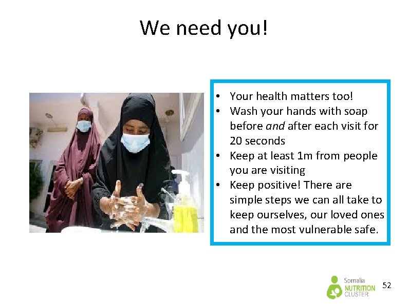 We need you! • Your health matters too! • Wash your hands with soap We need you! • Your health matters too! • Wash your hands with soap