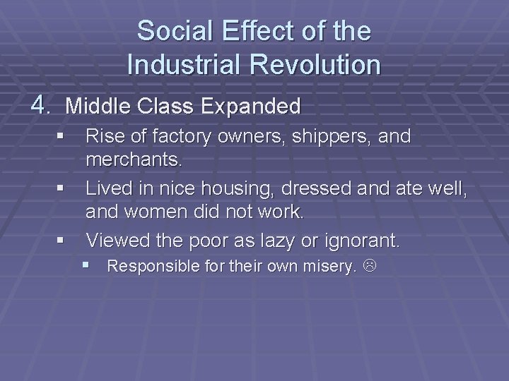 Social Effect of the Industrial Revolution 4. Middle Class Expanded § Rise of factory