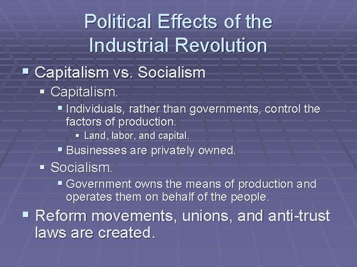 Political Effects of the Industrial Revolution § Capitalism vs. Socialism § Capitalism. § Individuals,