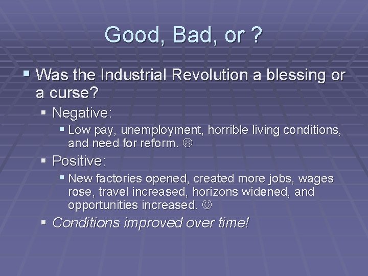 Good, Bad, or ? § Was the Industrial Revolution a blessing or a curse?