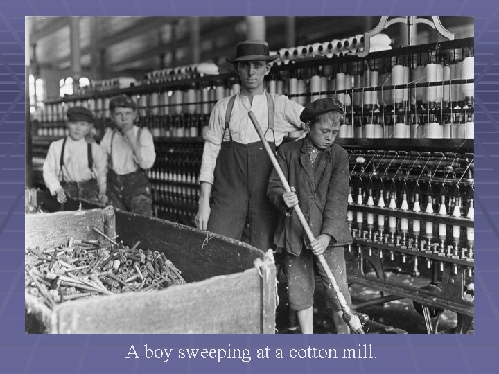 A boy sweeping at a cotton mill. 