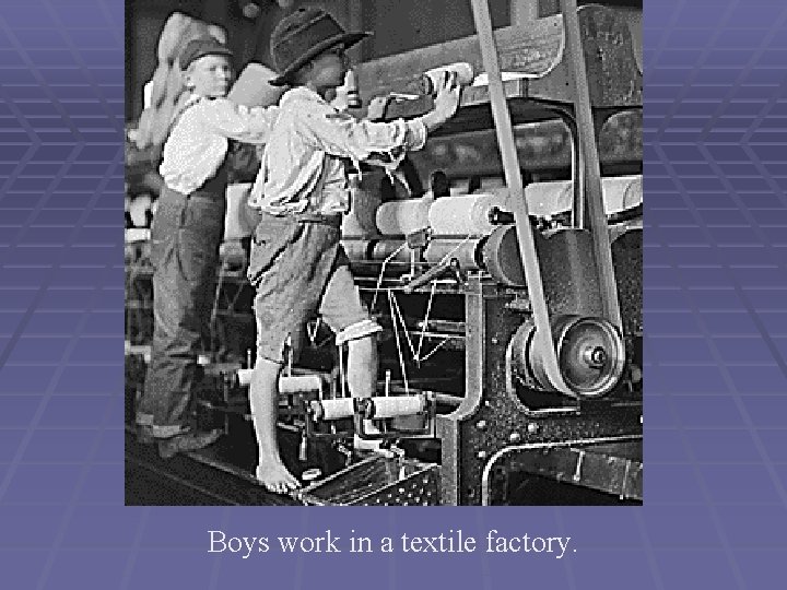 Boys work in a textile factory. 