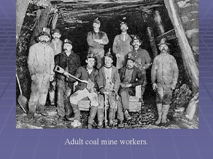 Adult coal mine workers. 