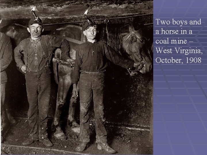 Two boys and a horse in a coal mine – West Virginia, October, 1908