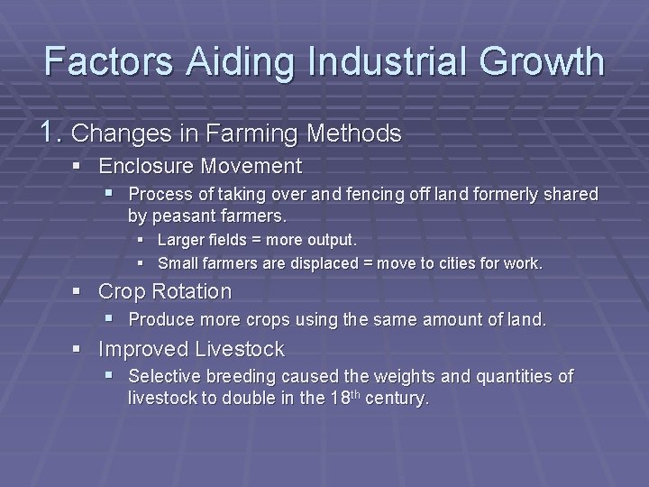 Factors Aiding Industrial Growth 1. Changes in Farming Methods § Enclosure Movement § Process