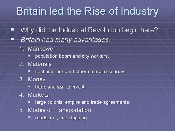 Britain led the Rise of Industry § Why did the Industrial Revolution begin here?