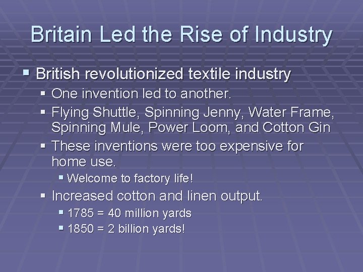 Britain Led the Rise of Industry § British revolutionized textile industry § One invention