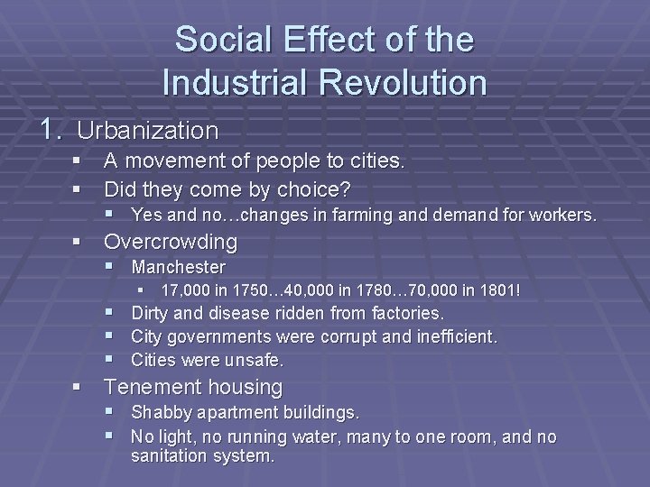 Social Effect of the Industrial Revolution 1. Urbanization § A movement of people to