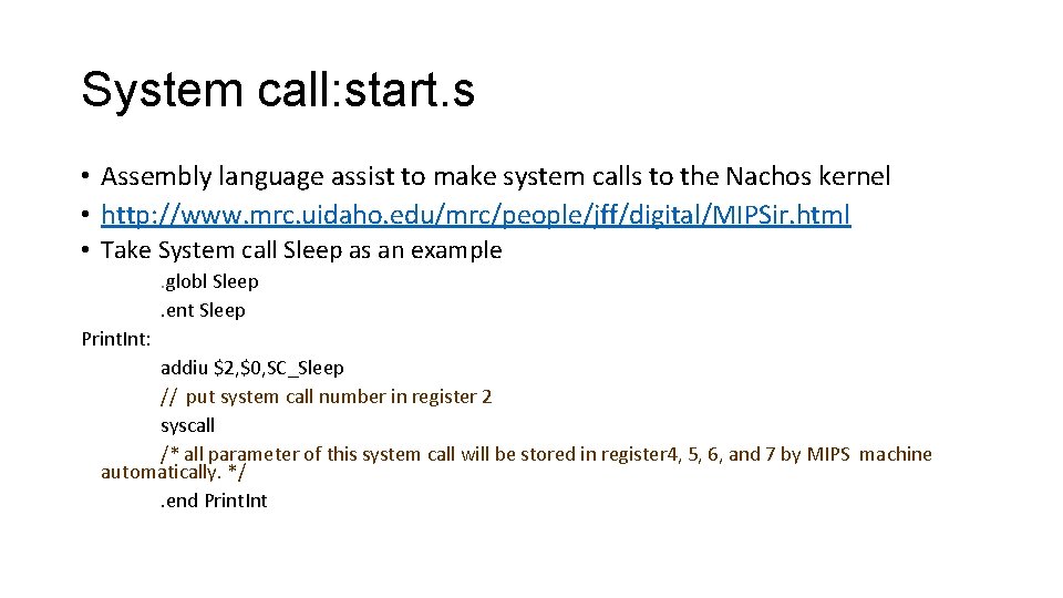 System call: start. s • Assembly language assist to make system calls to the