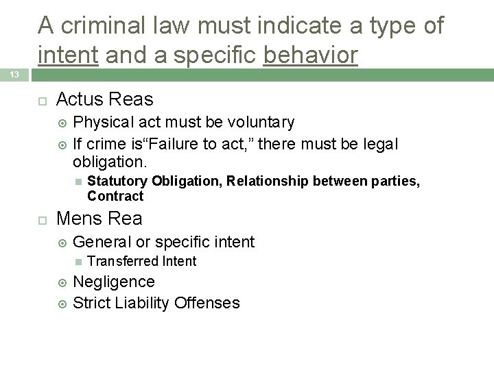 A criminal law must indicate a type of intent and a specific behavior 13