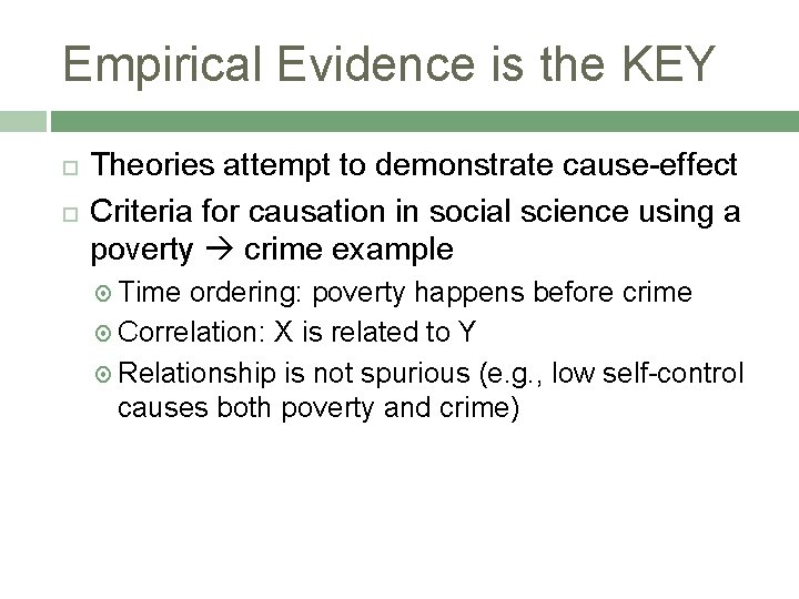 Empirical Evidence is the KEY Theories attempt to demonstrate cause-effect Criteria for causation in