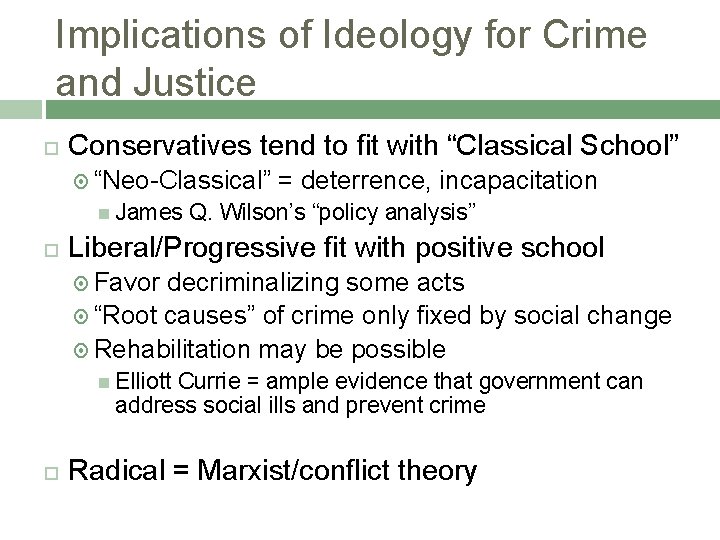 Implications of Ideology for Crime and Justice Conservatives tend to fit with “Classical School”