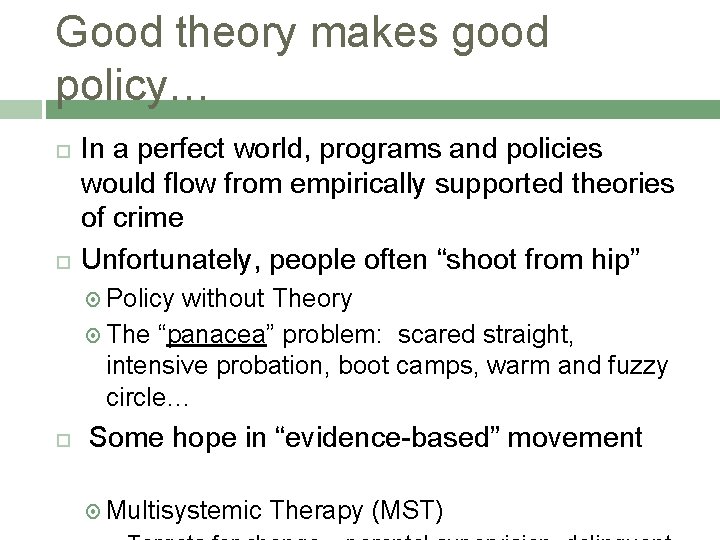 Good theory makes good policy… In a perfect world, programs and policies would flow