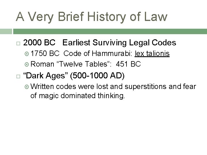 A Very Brief History of Law 2000 BC Earliest Surviving Legal Codes 1750 BC