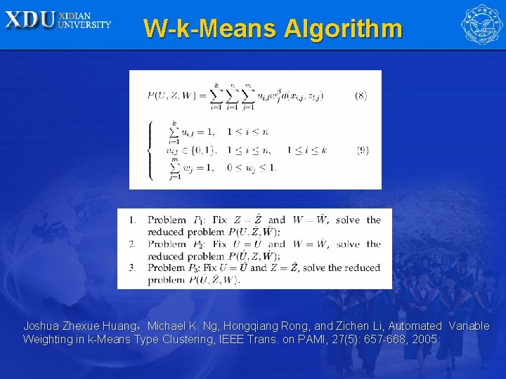 W-k-Means Algorithm Joshua Zhexue Huang，Michael K. Ng, Hongqiang Rong, and Zichen Li, Automated Variable