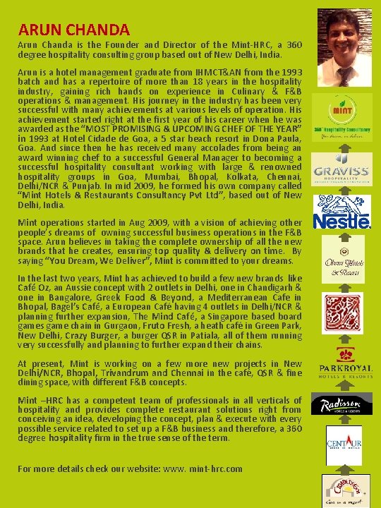 ARUN CHANDA Arun Chanda is the Founder and Director of the Mint-HRC, a 360