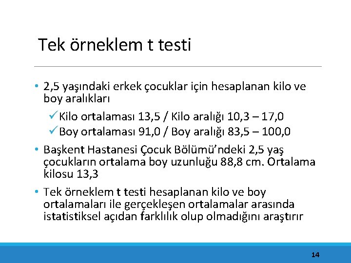 Tek örneklem t testi • 2, 5 yaşındaki erkek çocuklar için hesaplanan kilo ve