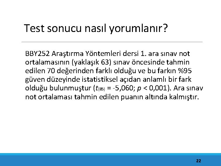 Test sonucu nasıl yorumlanır? BBY 252 Araştırma Yöntemleri dersi 1. ara sınav not ortalamasının