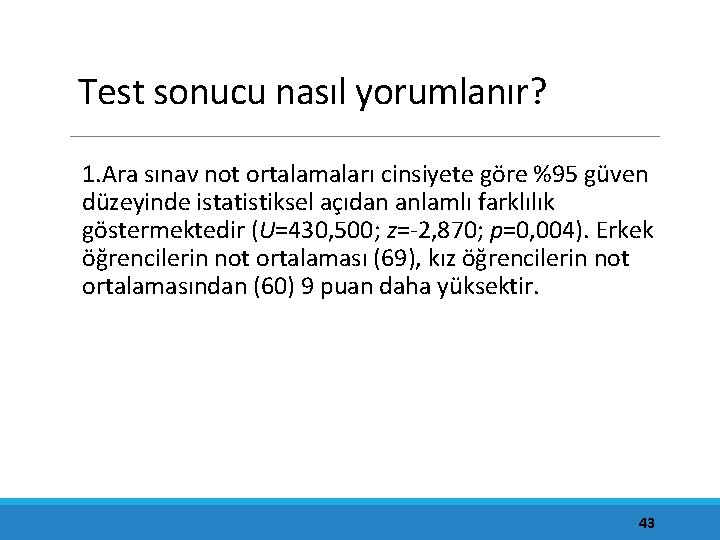 Test sonucu nasıl yorumlanır? 1. Ara sınav not ortalamaları cinsiyete göre %95 güven düzeyinde