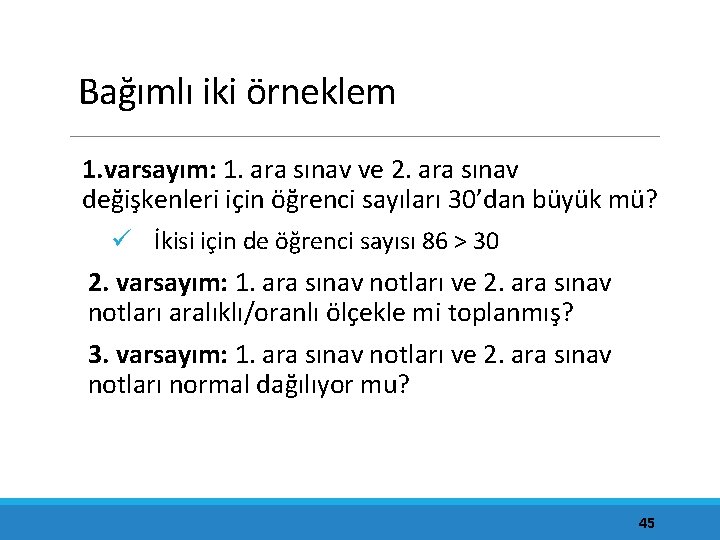 Bağımlı iki örneklem 1. varsayım: 1. ara sınav ve 2. ara sınav değişkenleri için