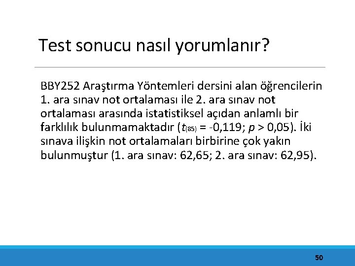 Test sonucu nasıl yorumlanır? BBY 252 Araştırma Yöntemleri dersini alan öğrencilerin 1. ara sınav