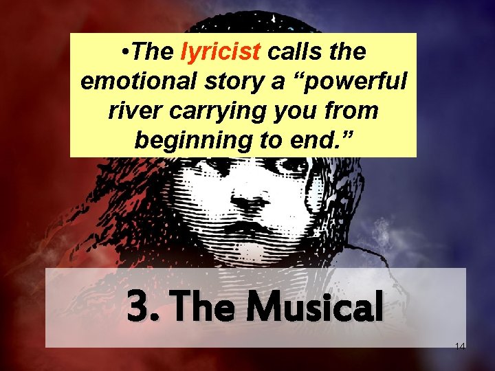  • The lyricist calls the emotional story a “powerful river carrying you from