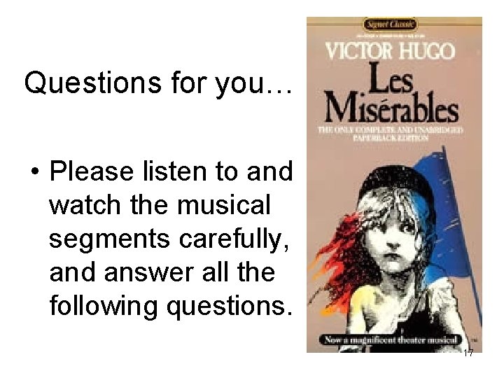 Questions for you… • Please listen to and watch the musical segments carefully, and