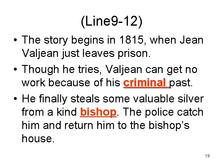 (Line 9 -12) • The story begins in 1815, when Jean Valjean just leaves