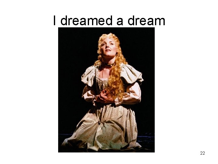 I dreamed a dream 22 
