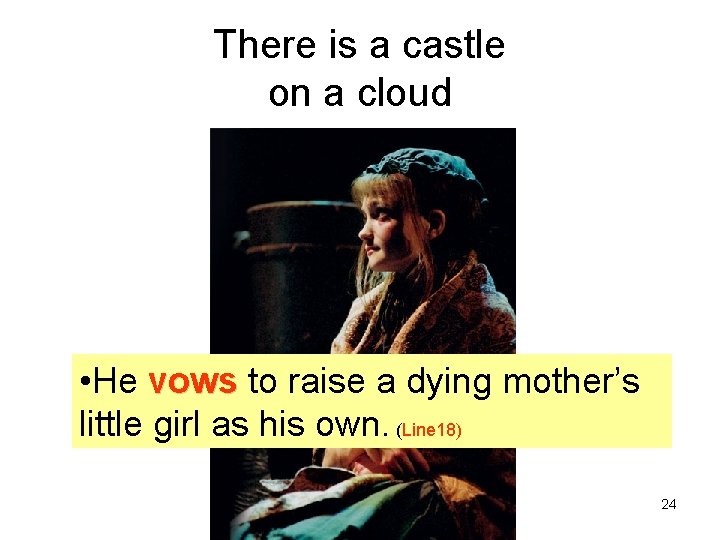 There is a castle on a cloud • He vows to raise a dying