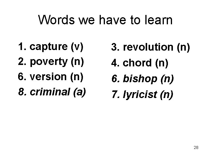 Words we have to learn 1. capture (v) 2. poverty (n) 6. version (n)