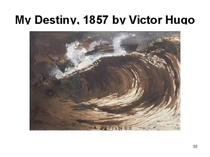 My Destiny, 1857 by Victor Hugo 35 