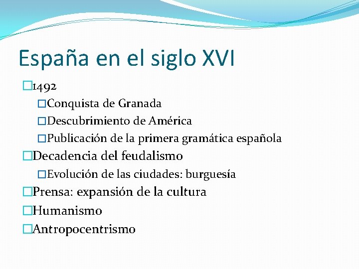 España en el siglo XVI � 1492 �Conquista de Granada �Descubrimiento de América �Publicación