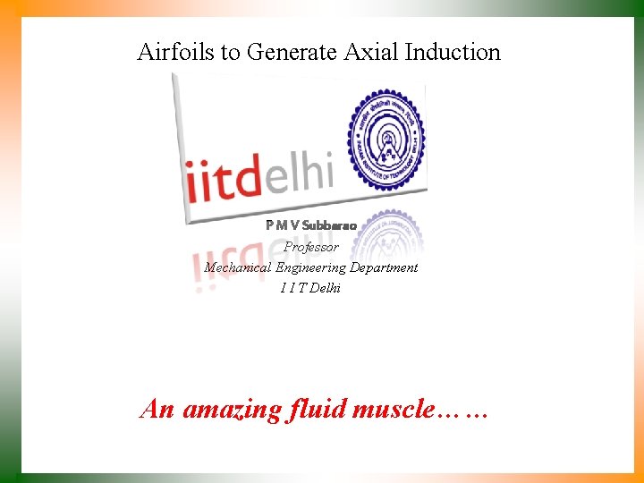 Airfoils to Generate Axial Induction P M V Subbarao Professor Mechanical Engineering Department I