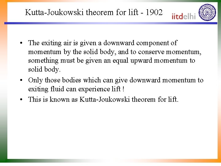 Kutta-Joukowski theorem for lift - 1902 • The exiting air is given a downward