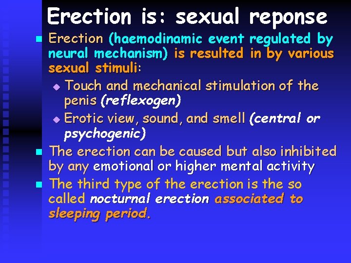 Erection is: sexual reponse n n n Erection (haemodinamic event regulated by neural mechanism)