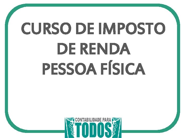 CURSO DE IMPOSTO DE RENDA PESSOA FÍSICA 