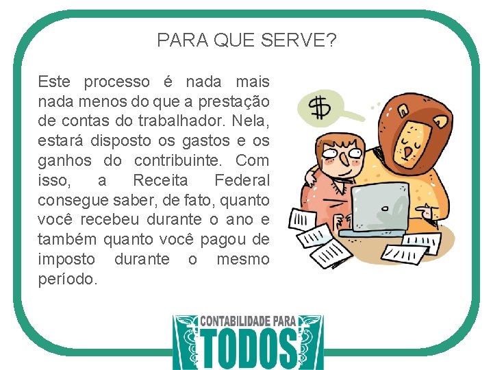 PARA QUE SERVE? Este processo é nada mais nada menos do que a prestação