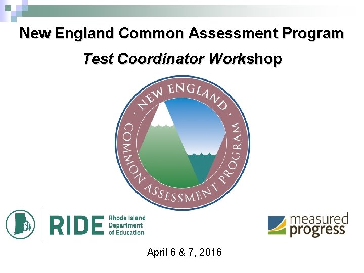 New England Common Assessment Program Test Coordinator Workshop