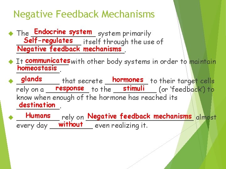 Negative Feedback Mechanisms Endocrine system primarily The ________ Self-regulates ________ itself through the use