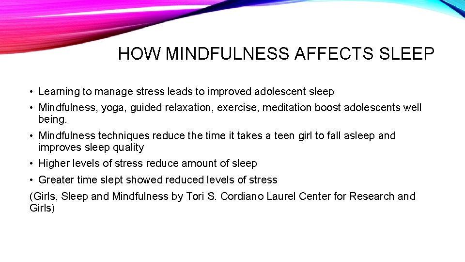 HOW MINDFULNESS AFFECTS SLEEP • Learning to manage stress leads to improved adolescent sleep