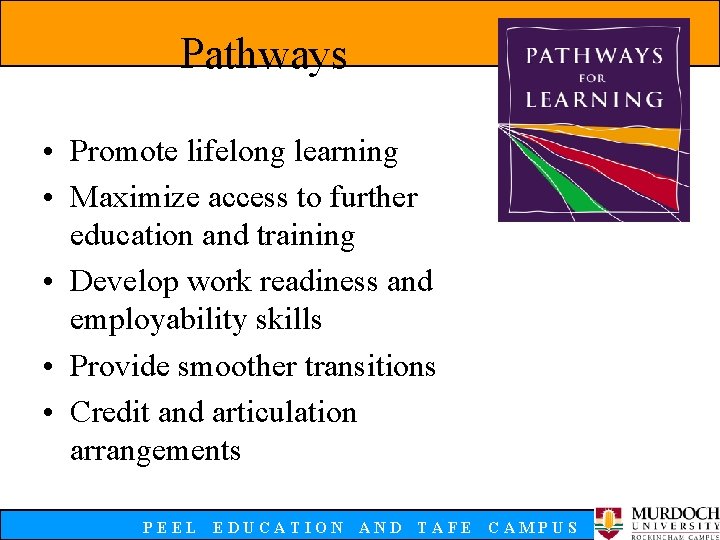 Pathways • Promote lifelong learning • Maximize access to further education and training •